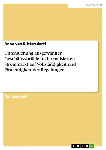 Untersuchung ausgewählter Geschäftsvorfälle im liberalisierten Strommarkt auf Vollständigkeit und Eindeutigkeit der Regelungen