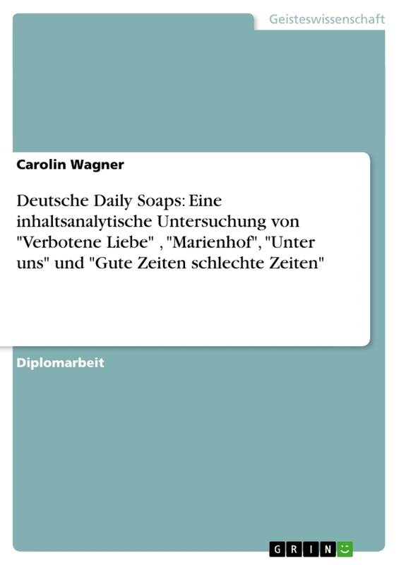 Deutsche Daily Soaps: Eine inhaltsanalytische Untersuchung von "Verbotene Liebe", "Marienhof", "Unter uns" und "Gute Zeiten schlechte Zeiten" - Image 1
