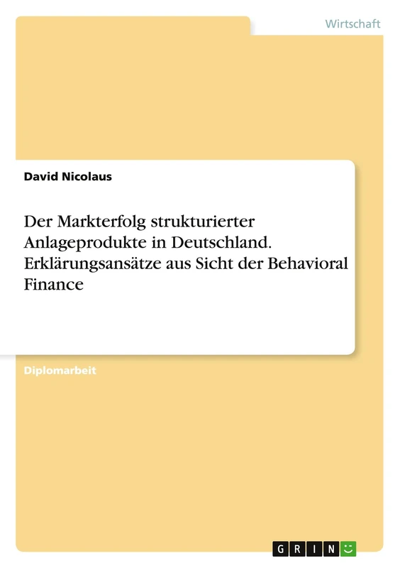 Der Markterfolg strukturierter Anlageprodukte in Deutschland. Erklärungsansätze aus Sicht der Behavioral Finance