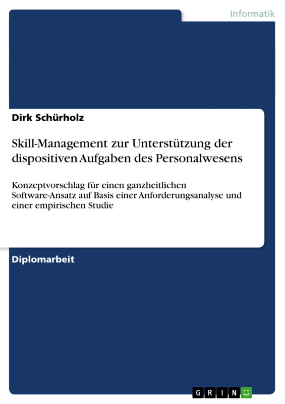 Skill-Management zur Unterstützung der dispositiven Aufgaben des Personalwesens: Konzeptvorschlag für einen ganzheitlichen Software-Ansatz auf Basis ... und einer empirischen Studie - Image 1