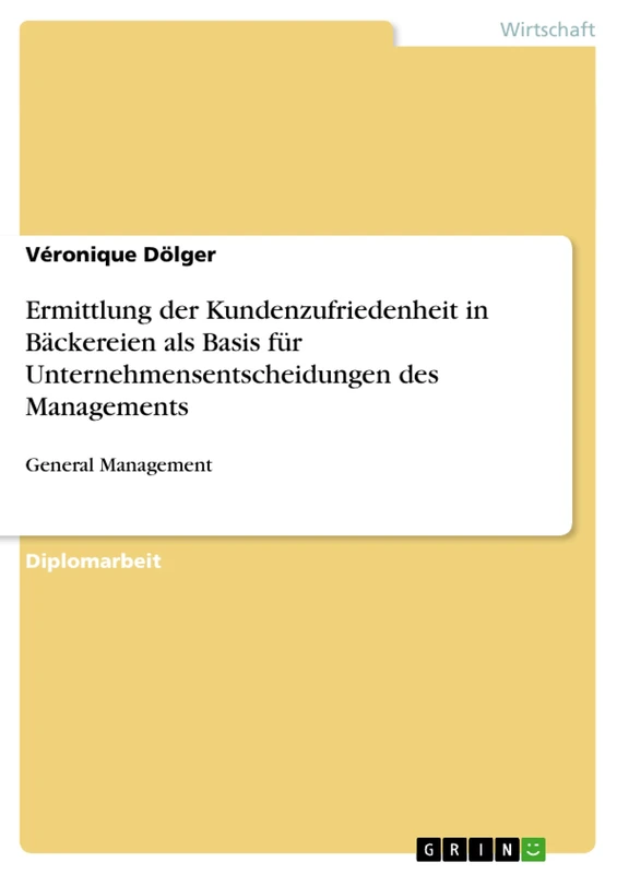 Ermittlung der Kundenzufriedenheit in Bäckereien als Basis für Unternehmensentscheidungen des Managements: General Management