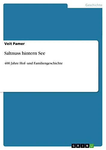 Saltnuss hintern See: 400 Jahre Hof- und Familiengeschichte - Image 1