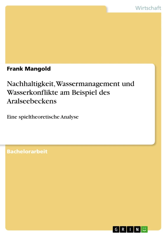 Nachhaltigkeit, Wassermanagement und Wasserkonflikte am Beispiel des Aralseebeckens: Eine spieltheoretische Analyse - Image 1