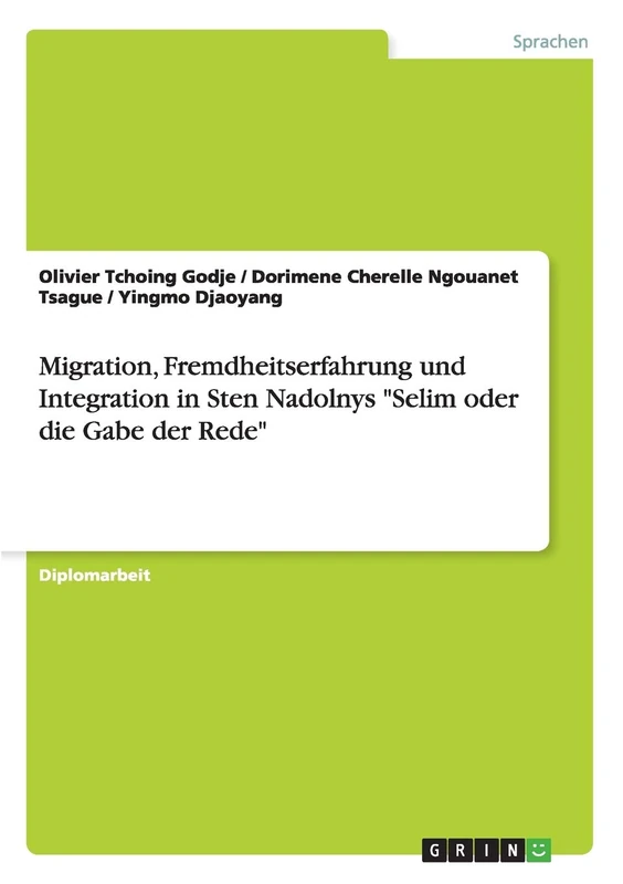 Migration, Fremdheitserfahrung und Integration in Sten Nadolnys "Selim oder die Gabe der Rede"