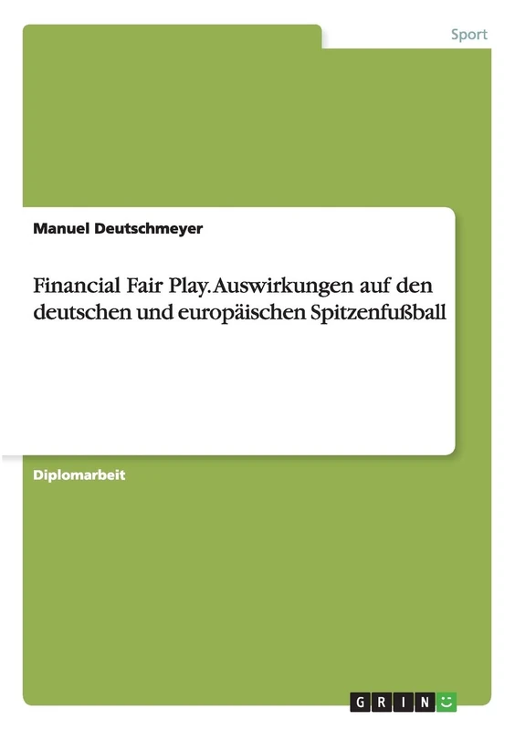 Financial Fair Play. Auswirkungen auf den deutschen und europäischen Spitzenfußball