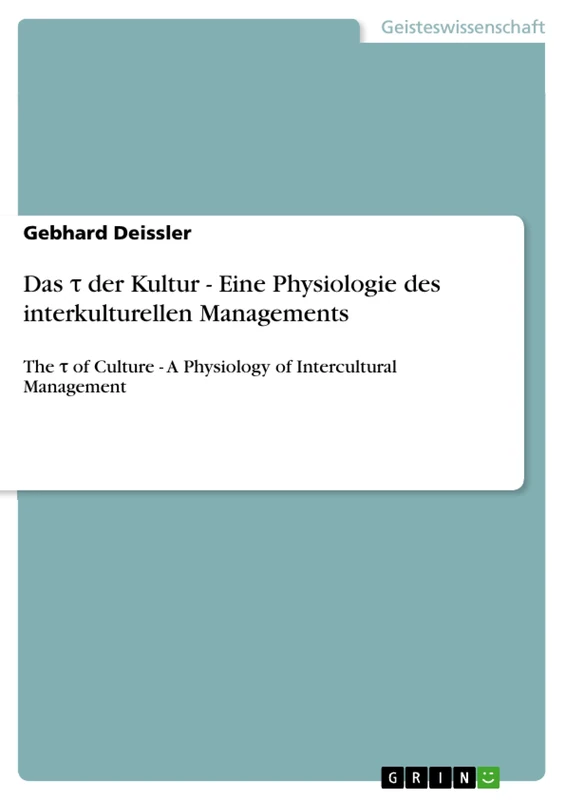 Das τ der Kultur - Eine Physiologie des interkulturellen Managements: The τ of Culture - A Physiology of Intercultural Management