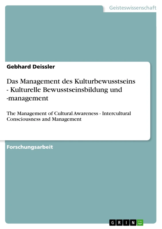 Das Management des Kulturbewusstseins - Kulturelle Bewusstseinsbildung und -management: The Management of Cultural Awareness - Intercultural Consciousness and Management