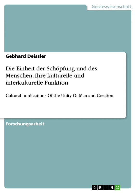 Die Einheit der Schöpfung und des Menschen. Ihre kulturelle und interkulturelle Funktion: Cultural Implications Of the Unity Of Man and Creation