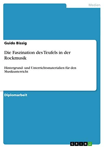 Die Faszination des Teufels in der Rockmusik: Hintergrund- und Unterrichtsmaterialien für den Musikunterricht