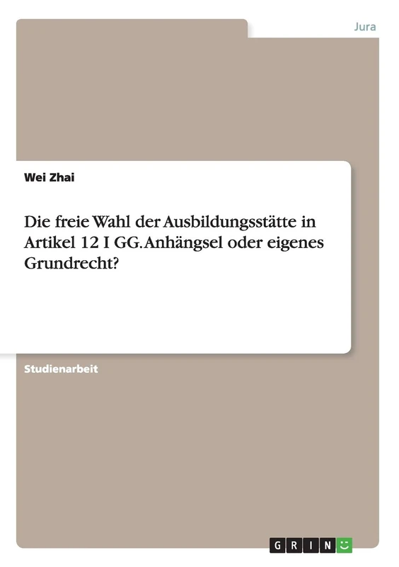 Die freie Wahl der Ausbildungsstätte in Artikel 12 I GG. Anhängsel oder eigenes Grundrecht?