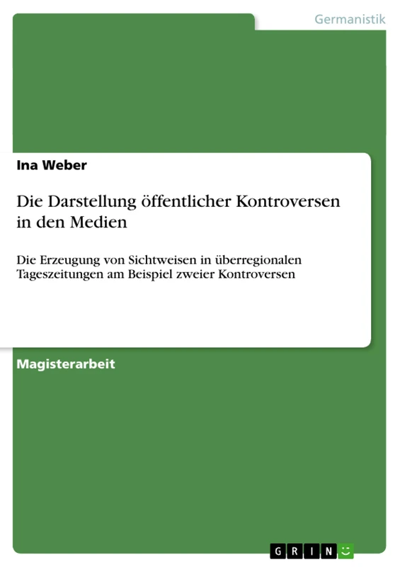 Die Darstellung öffentlicher Kontroversen in den Medien: Die Erzeugung von Sichtweisen in überregionalen Tageszeitungen am Beispiel zweier Kontroversen - Image 1