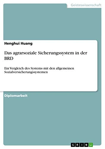 Das agrarsoziale Sicherungssystem in der BRD: Ein Vergleich des Systems mit den allgemeinen Sozialversicherungssystemen