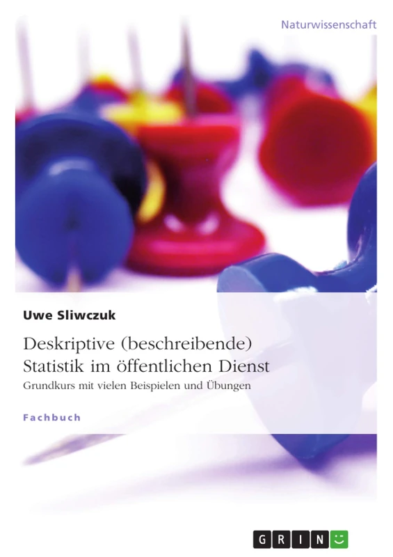 Deskriptive (beschreibende) Statistik im öffentlichen Dienst: Grundkurs mit vielen Beispielen und Übungen - Image 1