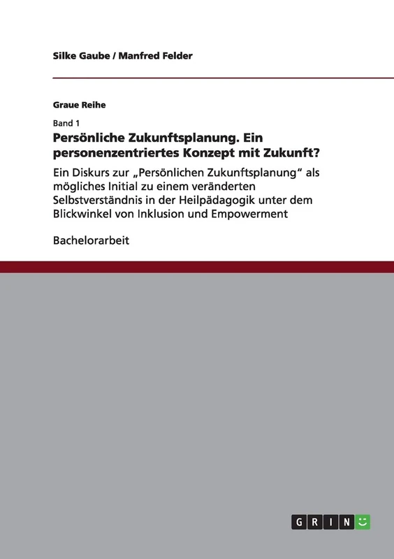 Persönliche Zukunftsplanung. Ein personenzentriertes Konzept mit Zukunft?: Ein Diskurs zur "Persönlichen Zukunftsplanung als mögliches Initial zu ... dem Blickwinkel von Inklusion und Empowerment - Image 1