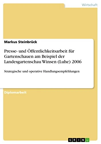 Presse- und Öffentlichkeitsarbeit für Gartenschauen am Beispiel der Landesgartenschau Winsen (Luhe) 2006: Strategische und operative Handlungsempfehlungen - Image 1