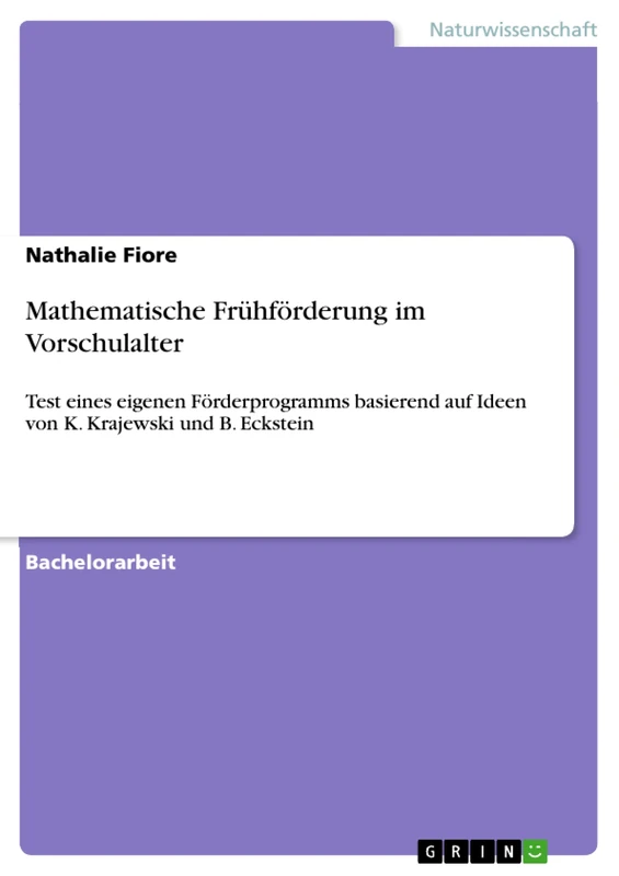 Mathematische Frühförderung im Vorschulalter: Test eines eigenen Förderprogramms basierend auf Ideen von K. Krajewski und B. Eckstein