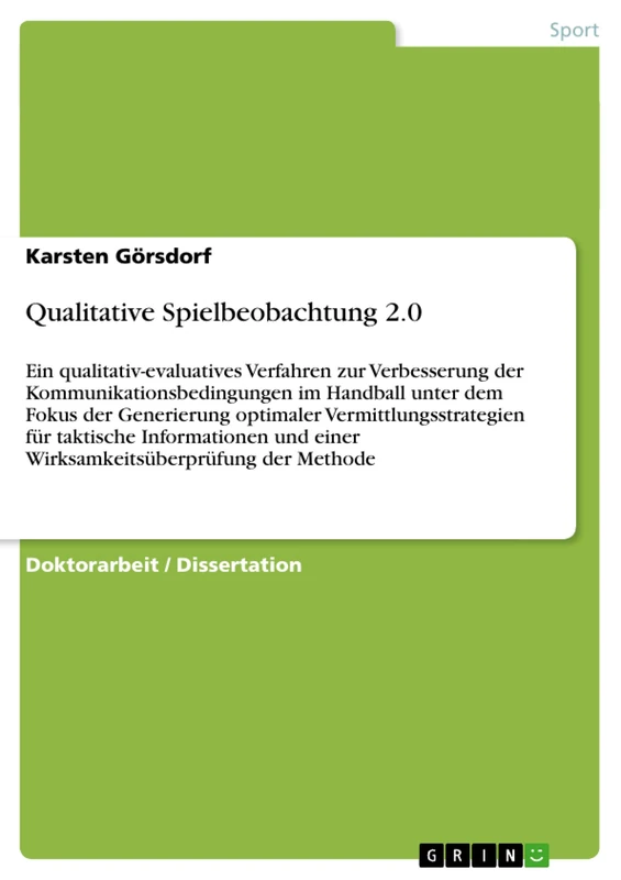 Qualitative Spielbeobachtung 2.0: Ein qualitativ-evaluatives Verfahren zur Verbesserung der Kommunikationsbedingungen im Handball unter dem Fokus der ... und einer Wirksamkeitsüberprüfung - Image 1