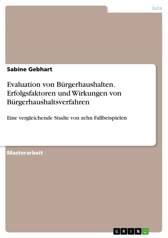 Evaluation von Bürgerhaushalten. Erfolgsfaktoren und Wirkungen von Bürgerhaushaltsverfahren: Eine vergleichende Studie von zehn Fallbeispielen