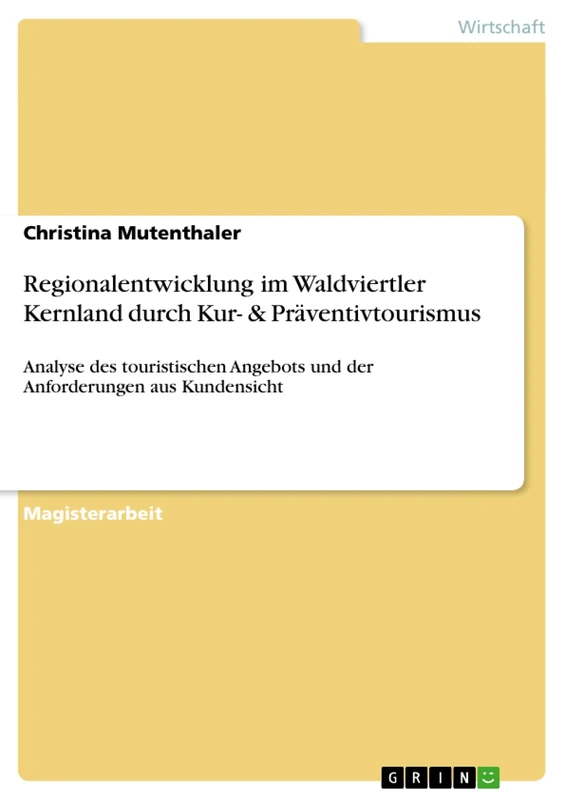 Regionalentwicklung im Waldviertler Kernland durch Kur- & Präventivtourismus: Analyse des touristischen Angebots und der Anforderungen aus Kundensicht - Image 1
