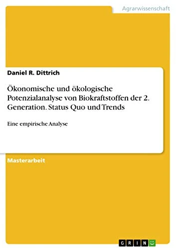 Ökonomische und ökologische Potenzialanalyse von Biokraftstoffen der 2. Generation. Status Quo und Trends: Eine empirische Analyse
