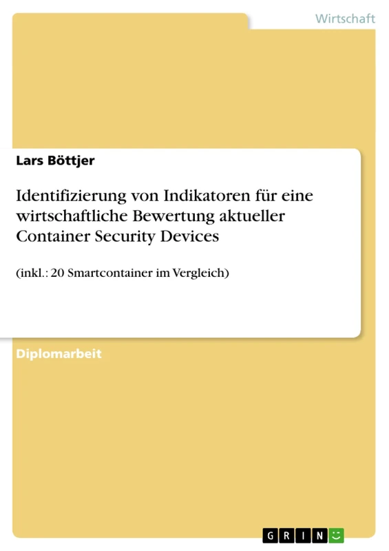 Identifizierung von Indikatoren für eine wirtschaftliche Bewertung aktueller Container Security Devices: (inkl.: 20 Smartcontainer im Vergleich) - Image 1