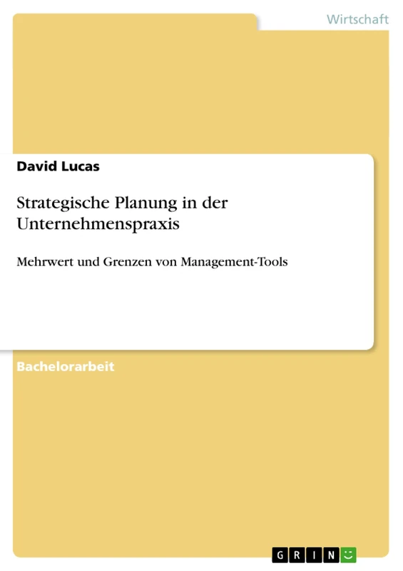 Strategische Planung in der Unternehmenspraxis: Mehrwert und Grenzen von Management-Tools