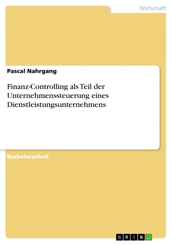 Finanz-Controlling als Teil der Unternehmenssteuerung eines Dienstleistungsunternehmens