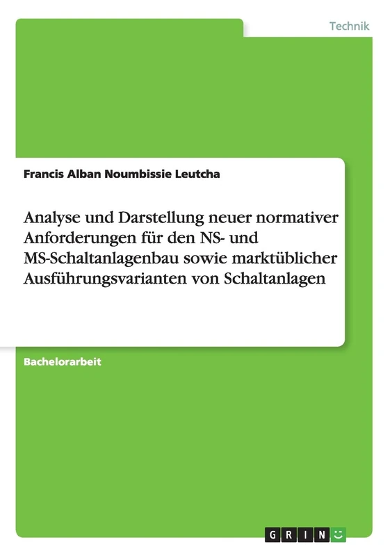 Analyse und Darstellung neuer normativer Anforderungen für den NS- und MS-Schaltanlagenbau sowie marktüblicher Ausführungsvarianten von Schaltanlagen