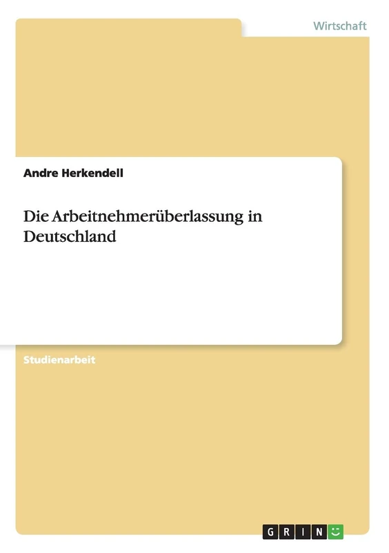 Die Arbeitnehmerüberlassung in Deutschland