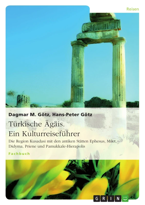 Türkische Ägäis. Ein Kulturreiseführer: Die Region Kusadasi mit den antiken Stätten Ephesus, Milet, Didyma, Priene und Pamukkale-Hierapolis - Image 1