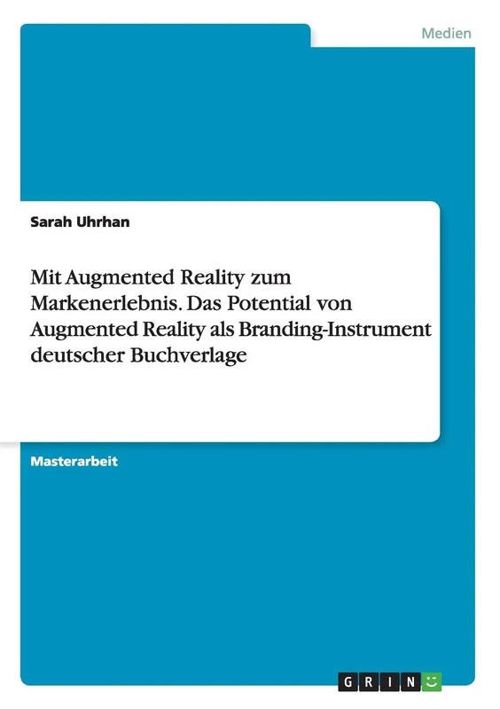 Mit Augmented Reality zum Markenerlebnis. Das Potential von Augmented Reality als Branding-Instrument deutscher Buchverlage