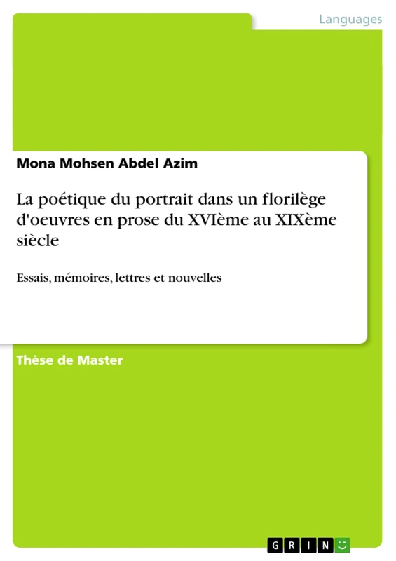La poétique du portrait dans un florilège d'oeuvres en prose du XVIème au XIXème siècle: Essais, mémoires, lettres et nouvelles