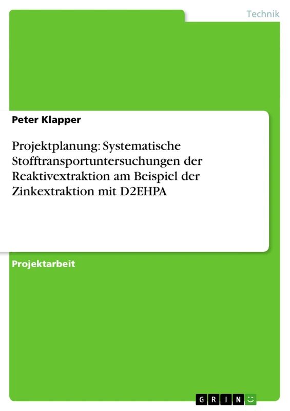 Projektplanung: Systematische Stofftransportuntersuchungen der Reaktivextraktion am Beispiel der Zinkextraktion mit D2EHPA