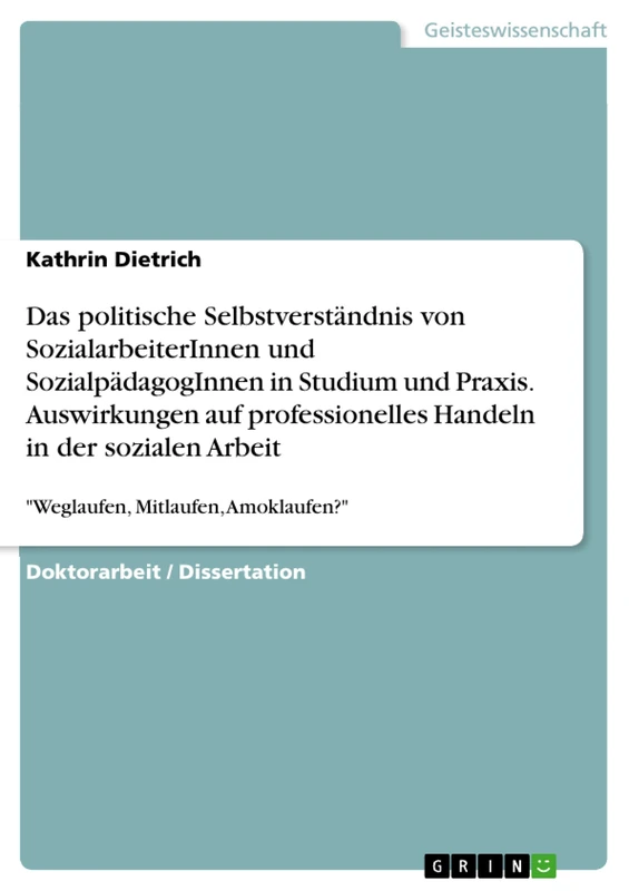 Das politische Selbstverständnis von SozialarbeiterInnen und SozialpädagogInnen in Studium und Praxis. Auswirkungen auf professionelles Handeln in der ... Arbeit: "Weglaufen, Mitlaufen, Amoklaufen?" - Image 1