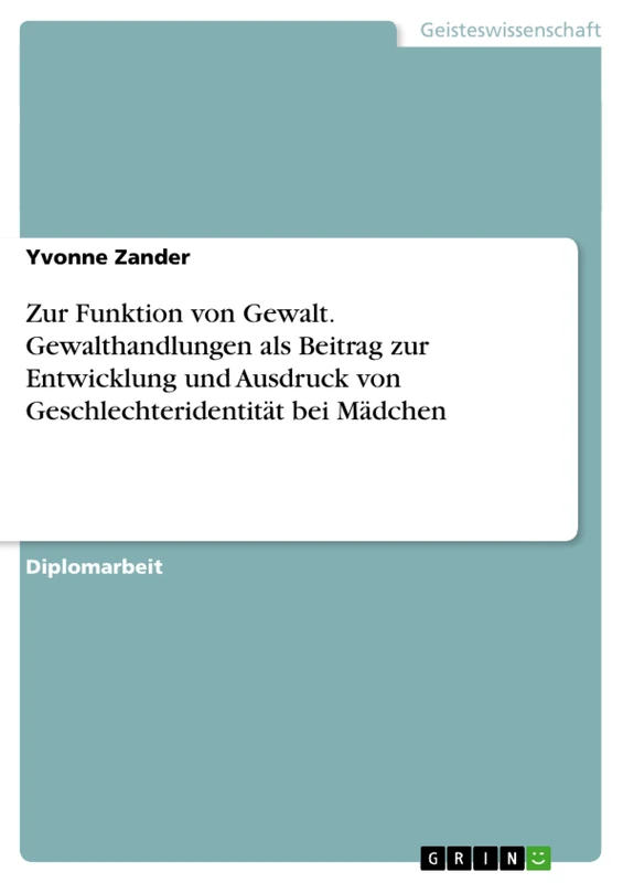Zur Funktion von Gewalt. Gewalthandlungen als Beitrag zur Entwicklung und Ausdruck von Geschlechteridentität bei Mädchen - Image 1