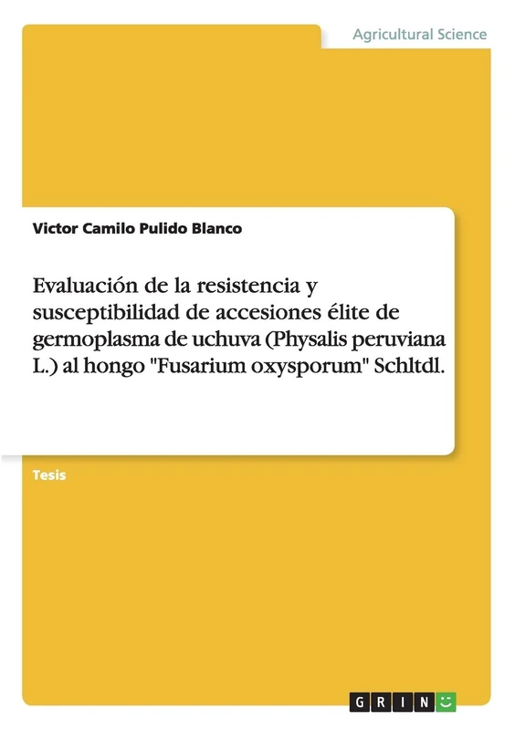 Evaluación de la resistencia y susceptibilidad de accesiones élite de germoplasma de uchuva (Physalis peruviana L.) al hongo "Fusarium oxysporum" Schltdl. - Image 1