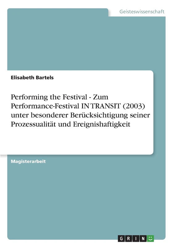 Performing the Festival - Zum Performance-Festival IN TRANSIT (2003) unter besonderer Berücksichtigung seiner Prozessualität und Ereignishaftigkeit - Image 1