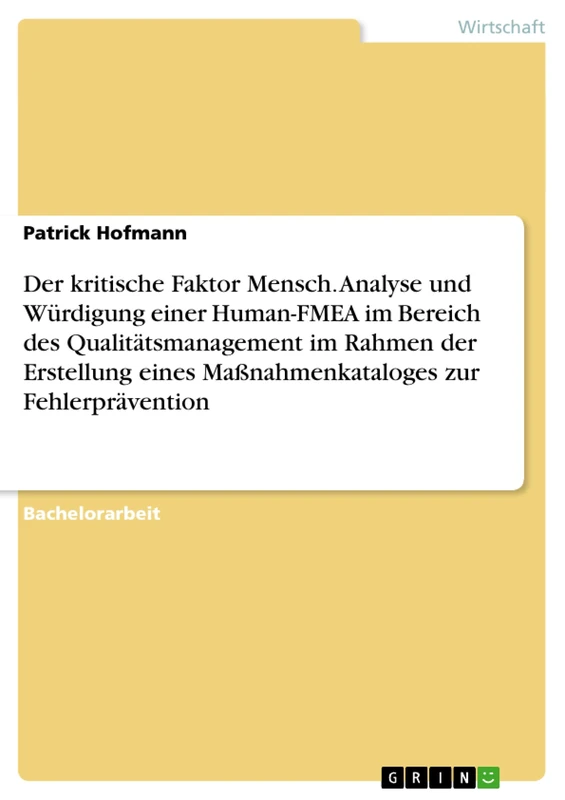 Der kritische Faktor Mensch. Analyse und Würdigung einer Human-FMEA im Bereich des Qualitätsmanagement im Rahmen der Erstellung eines Maßnahmenkataloges zur Fehlerprävention - Image 1