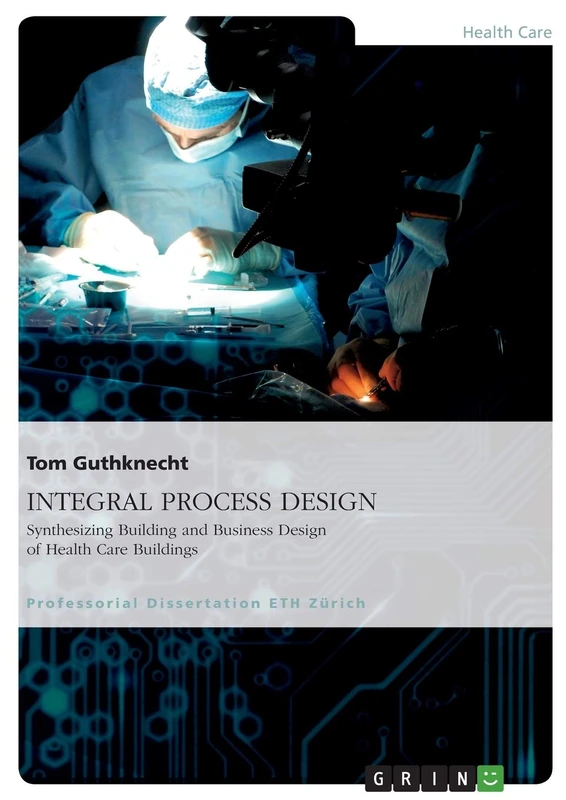 INTEGRAL PROCESS DESIGN. Synthesizing Building and Business Design of Health Care Buildings - Image 1