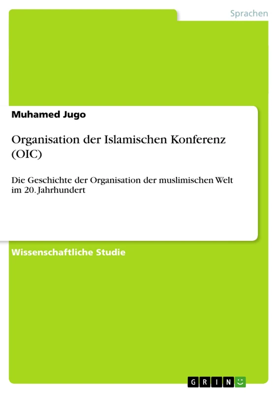 Organisation der Islamischen Konferenz (OIC): Die Geschichte der Organisation der muslimischen Welt im 20. Jahrhundert