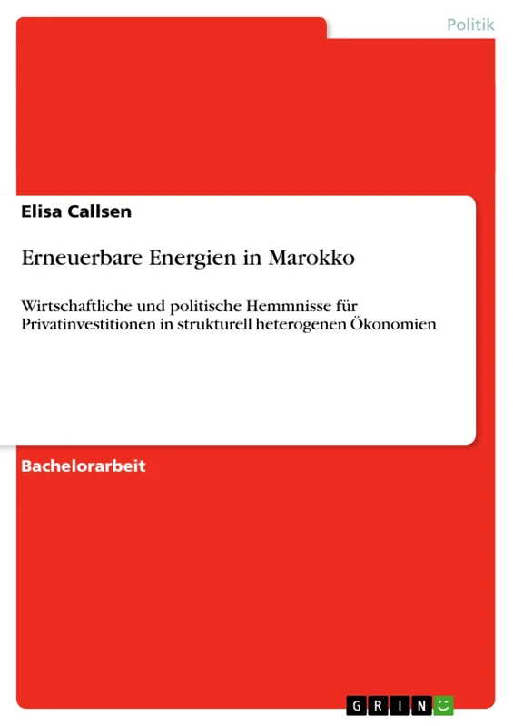 Erneuerbare Energien in Marokko: Wirtschaftliche und politische Hemmnisse für Privatinvestitionen in strukturell heterogenen Ökonomien