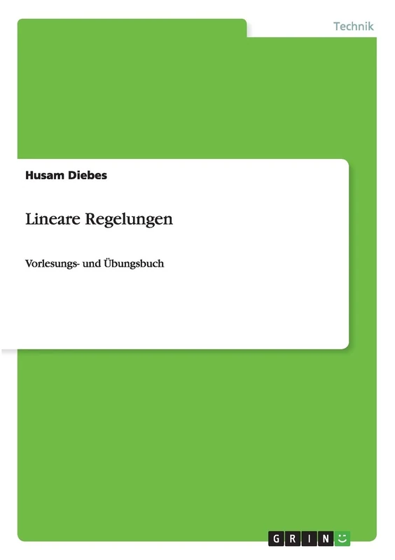 Lineare Regelungen: Vorlesungs- und Übungsbuch