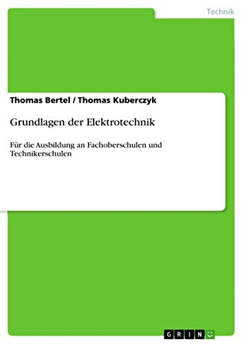 Grundlagen der Elektrotechnik: Für die Ausbildung an Fachoberschulen und Technikerschulen