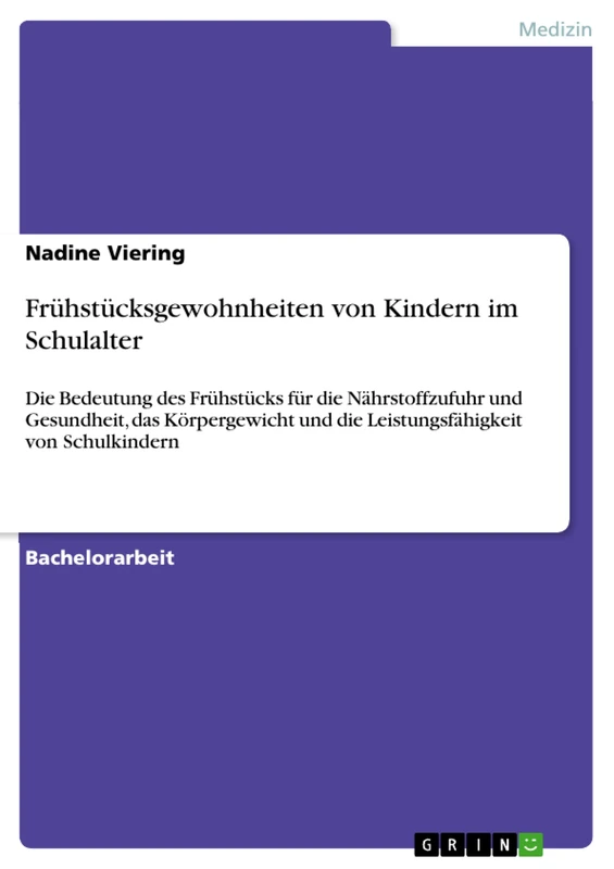 Frühstücksgewohnheiten von Kindern im Schulalter: Die Bedeutung des Frühstücks für die Nährstoffzufuhr und Gesundheit, das Körpergewicht und die Leistungsfähigkeit von Schulkindern