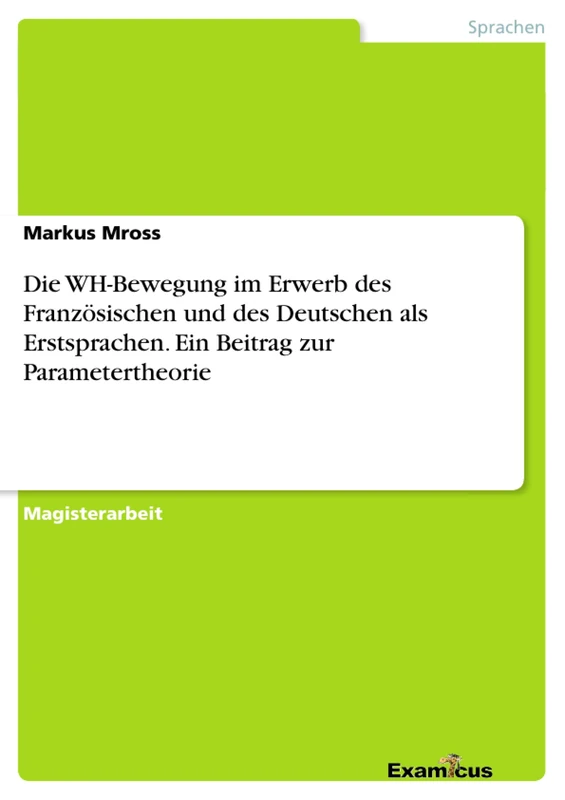 Die WH-Bewegung im Erwerb des Französischen und des Deutschen als Erstsprachen. Ein Beitrag zur Parametertheorie - Image 1
