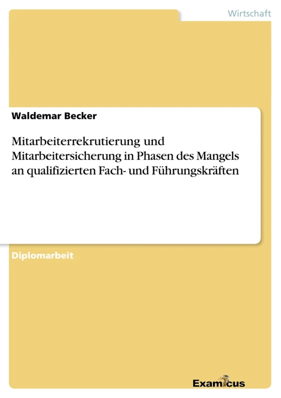 Mitarbeiterrekrutierung und Mitarbeitersicherung in Phasen des Mangels an qualifizierten Fach- und Führungskräften - Image 1