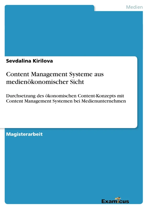 Content Management Systeme aus medienökonomischer Sicht: Durchsetzung des ökonomischen Content-Konzepts mit Content Management Systemen bei Medienunternehmen