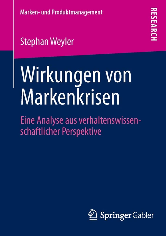 Wirkungen von Markenkrisen: Eine Analyse aus verhaltenswissenschaftlicher Perspektive (Marken- und Produktmanagement)