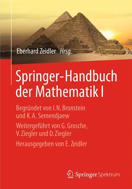 Springer-Handbuch der Mathematik I: Begründet von I.N. Bronstein und K.A. Semendjaew Weitergeführt von G. Grosche, V. Ziegler und D. Ziegler Herausgegeben von E. Zeidler