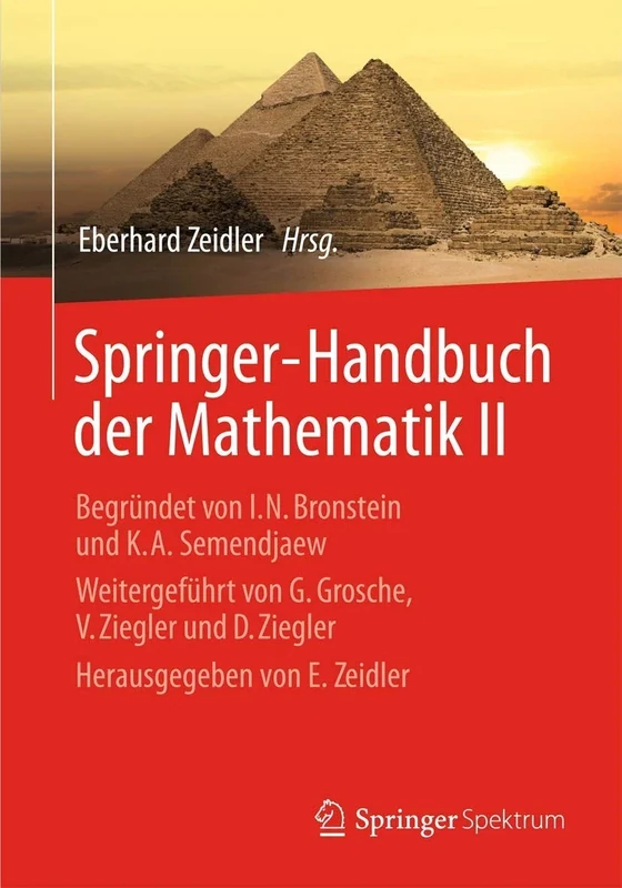Springer-Handbuch der Mathematik II: Begründet von I.N. Bronstein und K.A. Semendjaew Weitergeführt von G. Grosche, V. Ziegler und D. Ziegler Herausgegeben von E. Zeidler: 2